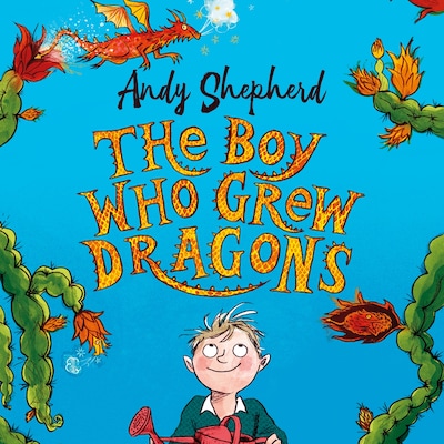 The Boy Who Grew Dragons (The Boy Who Grew Dragons 1)