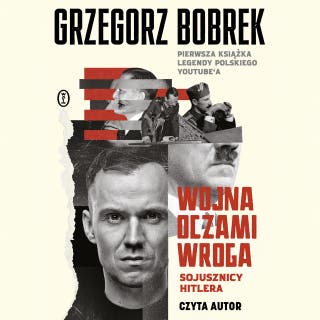 Wojna oczami wroga. Sojusznicy Hitlera – okładka audiobooka, autor Grzegorz Bobrek