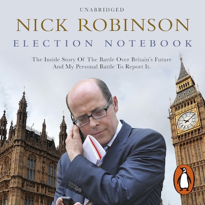 Election Notebook – omslag til lydbogen af Nick Robinson