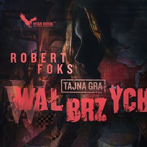 Wałbrzych. Tajna gra – okładka audiobooka, autor Robert Foks