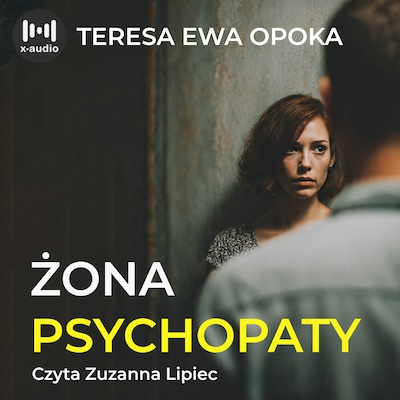 Żona psychopaty – okładka audiobooka, autor Teresa Ewa Opoka