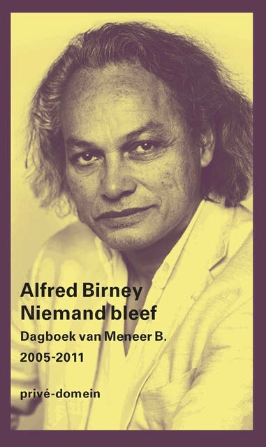 Niemand bleef: Dagboek van Meneer B. 2005-2011