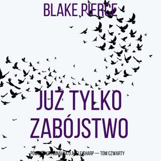 Już tylko zabójstwo (Powieść kryminalna o Adele Sharp — Tom czwarty) – okładka audiobooka, autor Blake Pierce