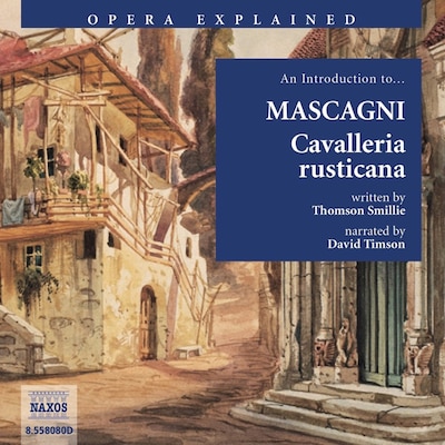 Opera Explained – Cavalleria rusticana