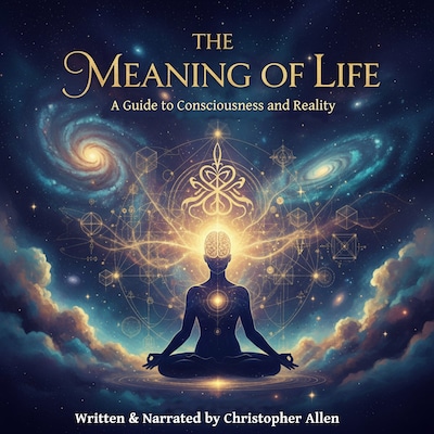 The Meaning of Life - A Guide to Consciousness and Reality – omslag til lydbogen af AI Voice Christopher Allen