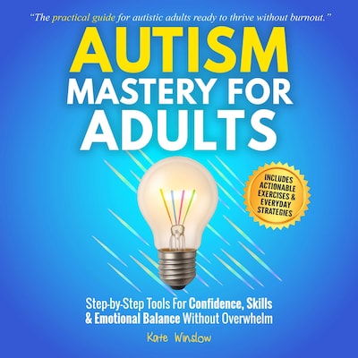 Autism Mastery for Adults – omslag til lydbogen af Kate Winslow
