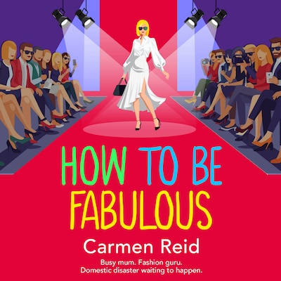 How to be Fabulous - The Annie Valentine Series - The BRAND NEW laugh-out-loud tale of family chaos and couture from Carmen Reid for 2026, Book 8 (Unabridged) – omslag til lydbogen af Carmen Reid