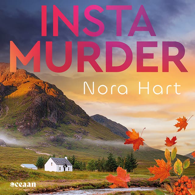 Instamurder: Zes vrienden. Een ontmoeting in de Schotse Hooglanden. Een onverwachte moord. – omslag van het luisterboek van Nora Hart