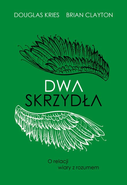 Dwa skrzydła: O relacji wiary z rozumem
