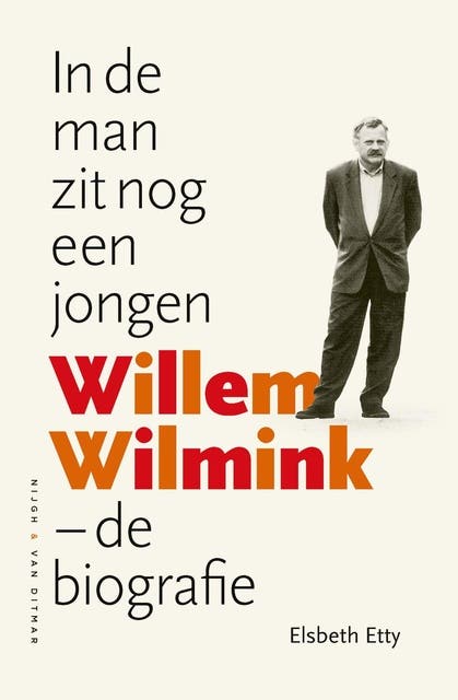 In de man zit nog een jongen: Willem Wilmink – de biografie