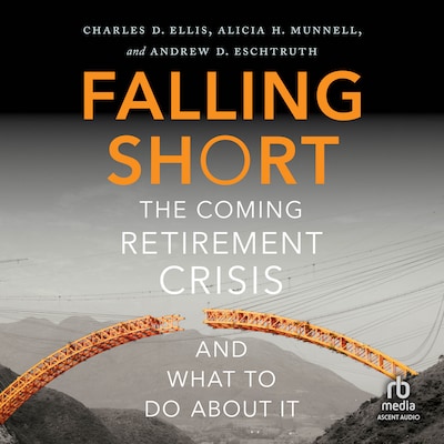 Falling Short – omslag til lydbogen af Charles D. Ellis, Alicia H. Munnell, Andrew D. Eschtruth