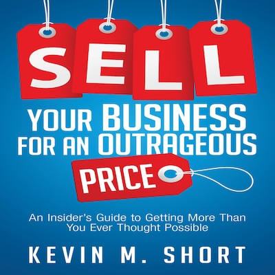 Sell Your Business for an Outrageous Price – omslag til lydbogen af Kevin M. Short