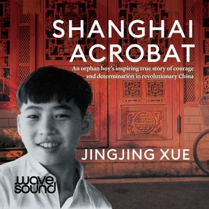 Shanghai Acrobat – okładka audiobooka, autor Jingjing Xue