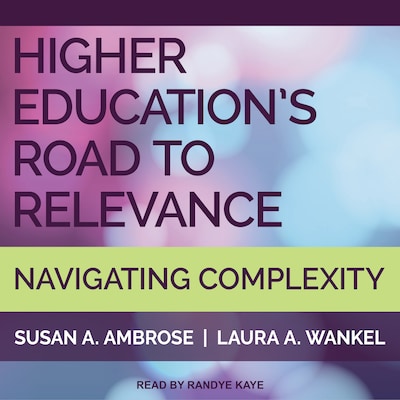 Higher Education's Road to Relevance – omslag til lydbogen af Susan A. Ambrose, Laura Wankel