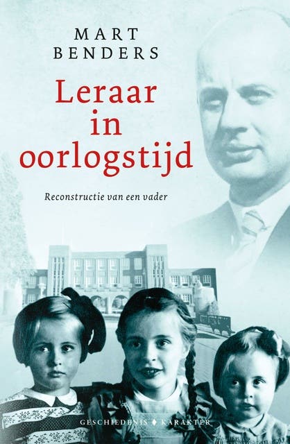 Leraar in oorlogstijd: Reconstructie van een vader