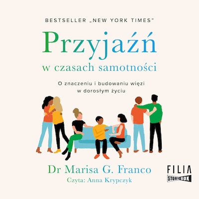 Przyjaźń w czasach samotności. O znaczeniu i budowaniu więzi w dorosłym życiu – okładka audiobooka, autor Marisa Franco