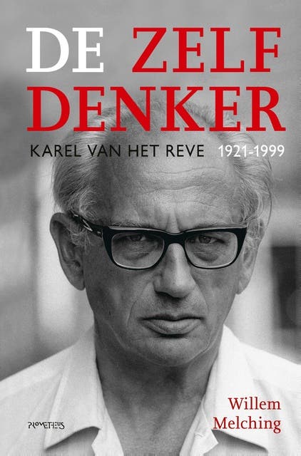 De zelfdenker: Karel van het Reve 1921-1999