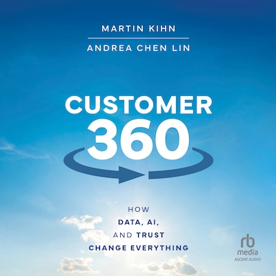 Customer 360 – omslag til lydbogen af Martin Kihn, Andrea Lin