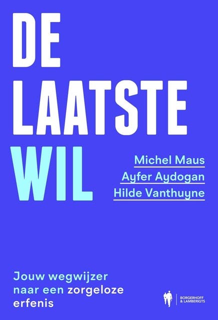 De laatste wil: Jouw wegwijzer naar een zorgeloze erfenis – omslag van het luisterboek van Ayfer Aydogan,Hilde Vanthuyne,Michel Maus