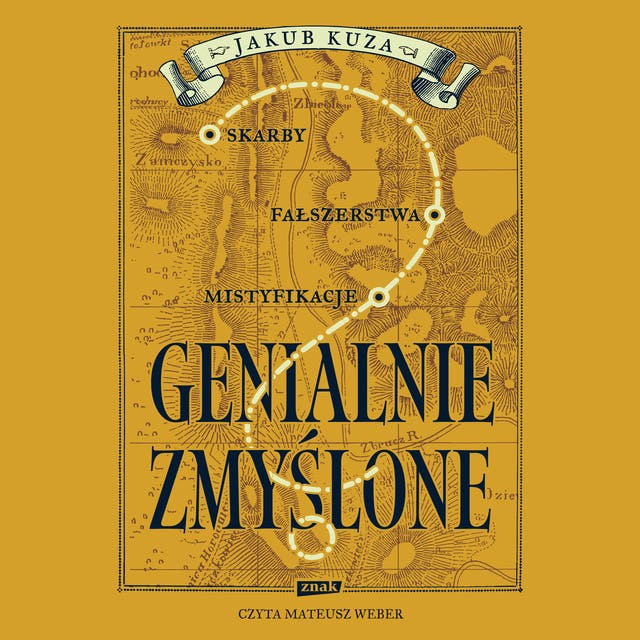 Genialnie zmyślone? Skarby, fałszerstwa, mistyfikacje