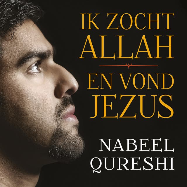 Ik zocht Allah en vond Jezus: Een aangrijpend levensverhaal