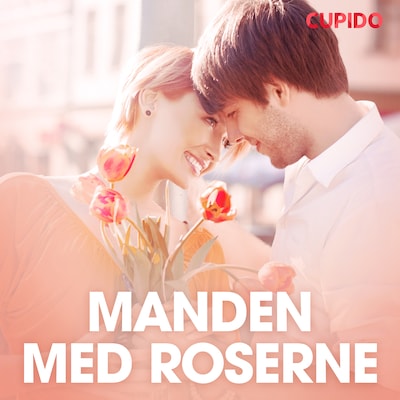 Manden med roserne - erotisk novelle – omslag til lydbogen af Cupido