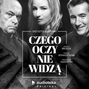 Czego oczy nie widzą – okładka audiobooka, autor Krzysztof Kulpiński