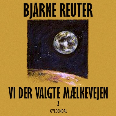 Vi der valgte mælkevejen 2 – omslag til lydbogen af Bjarne Reuter