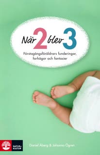 När 2 blev 3 : förstagångsföräldrars funderingar, farhågor och fantasier – omslag till ljudboken av Daniel Åberg,Johanna Ögren