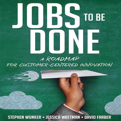 Jobs To Be Done – omslag til lydbogen af David Farber, Jessica Wattman, Stephen Wunker