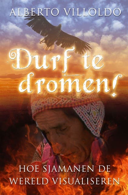 Durf te dromen!: hoe sjamanen de wereld visualiseren – omslag van het luisterboek van Alberto Villoldo