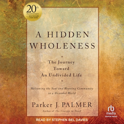 A Hidden Wholeness – omslag til lydbogen af Parker J. Palmer