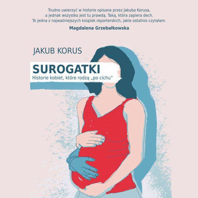 Surogatki. Historie kobiet, które rodzą "po cichu"