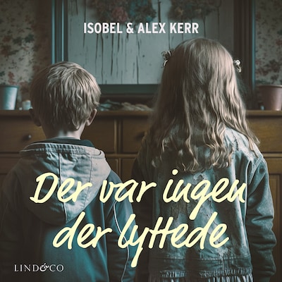 Der var ingen, der lyttede – omslag til lydbogen af Alex Kerr, Isobel Kerr