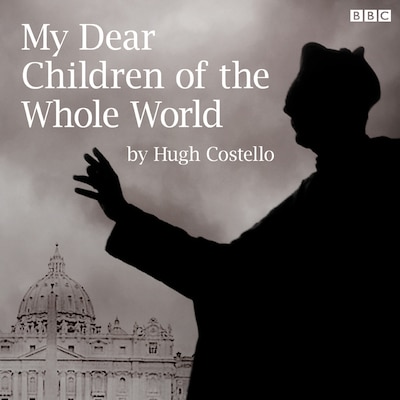 My Dear Children Of The Whole World – omslag til lydbogen af Hugh Costello