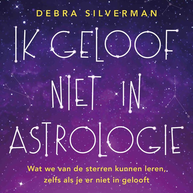 Ik geloof niet in astrologie: Wat we van de sterren kunnen leren, zelfs als je er niet in gelooft