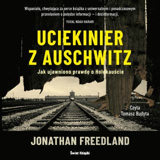 Uciekinier z Auschwitz: Jak ujawniono prawdę o Holokauście – okładka audiobooka, autor Jonathan Freedland