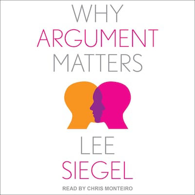 Why Argument Matters – omslag til lydbogen af Lee Siegel