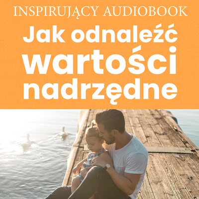 Jak odnaleźć wartości nadrzędne