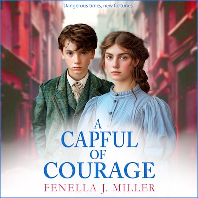 Capful of Courage - An emotional Victorian saga series from Fenella J Miller for 2024 (Unabridged)