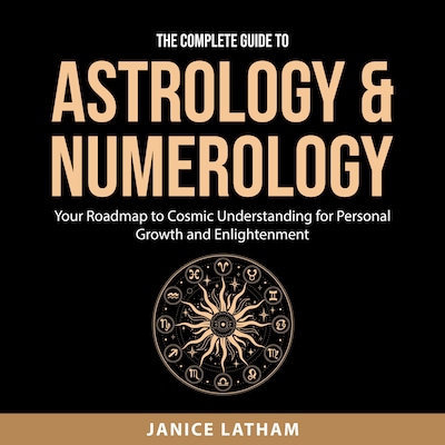 The Complete Guide to Astrology & Numerology – omslag til lydbogen af Janice Latham