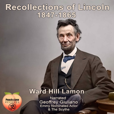 Recollections of Lincoln 1847-1865