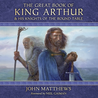 The Great Book of King Arthur and His Knights of the Round Table