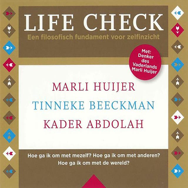 Life check: Een filosofisch fundament voor zelfinzicht – omslag van het luisterboek van Kader Abdolah,Marli Huijer,Tinneke Beeckman