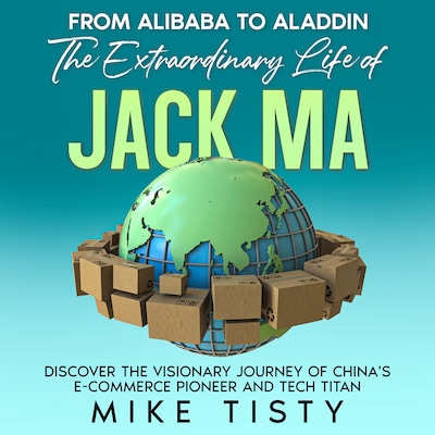 From Alibaba to Aladdin: The Extraordinary Life of Jack Ma – okładka audiobooka, autor Mike Tisty