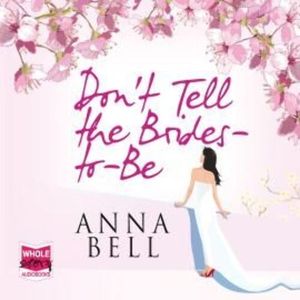 Don't Tell The Brides-To-Be – okładka audiobooka, autor Anna Bell
