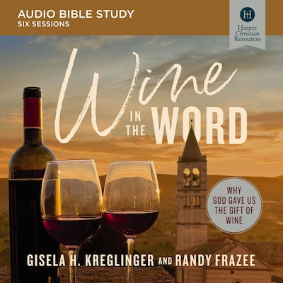 Wine in the Word Bible Study: Audio – omslag til lydbogen af Gisela H. Kreglinger, Randy Frazee