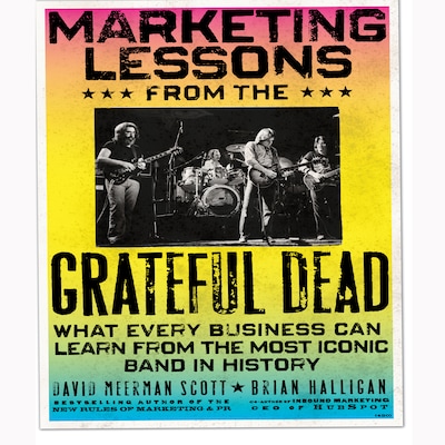 Marketing Lessons from the Grateful Dead – omslag til lydbogen af Brian Halligan, David Meerman Scott, Bill Walton