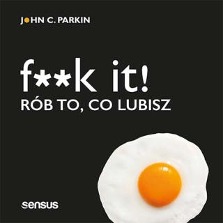 F**k it! Rób to, co lubisz – okładka audiobooka, autor John C. Parkin