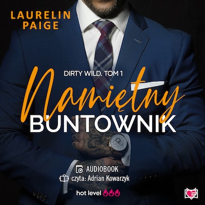 Namiętny buntownik. Dirty wild. Tom 1 – okładka audiobooka, autor Laurelin Paige